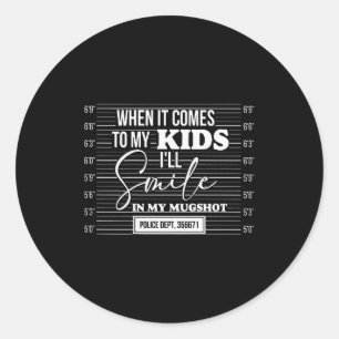 (back) When It Comes To My Child I Will Smile In M Classic Round Sticker