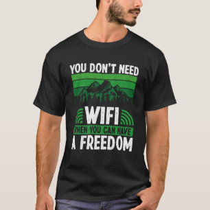 Back You Don´t Need Wifi When You Can Have Freedom T-Shirt