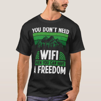Back You Don´t Need Wifi When You Can Have Freedom T-Shirt