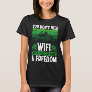 Back You Don´t Need Wifi When You Can Have Freedom T-Shirt