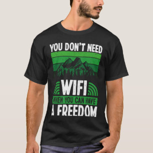 Back You Don´t Need Wifi When You Can Have Freedom T-Shirt