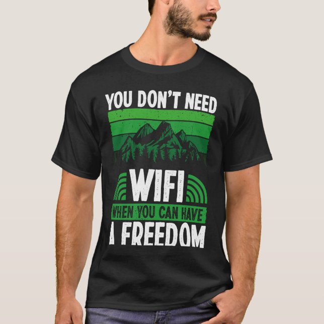 Back You Don´t Need Wifi When You Can Have Freedom T-Shirt (Front)