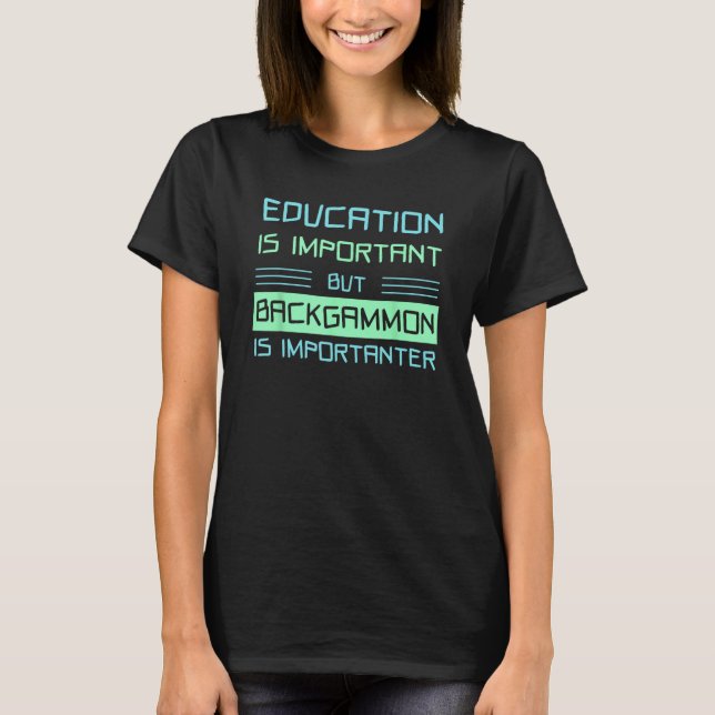 Backgammon Is Importanter  Player T-Shirt (Front)
