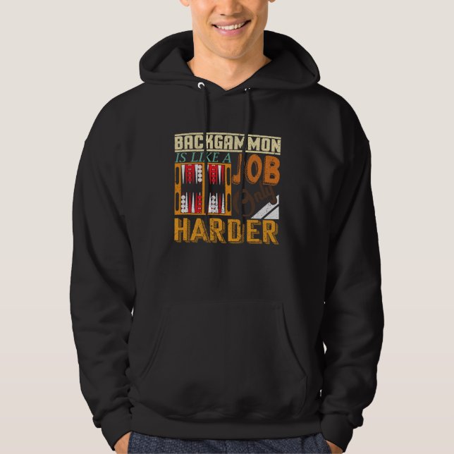 Backgammon Is Like A Job Only Harder I Board Game  Hoodie (Front)