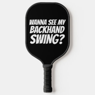 BACKHAND SWING FUNNY PICKLEBALL PADDLES
