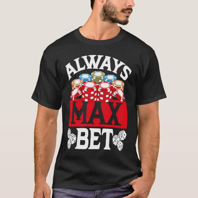 Backprint Always Max Bet Casino T-Shirt (Front)