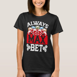 Backprint Always Max Bet Casino T-Shirt