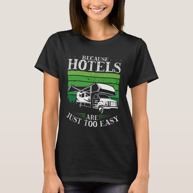 Backprint Because Hotels Are Just Too Easy Camping T-Shirt (Front)