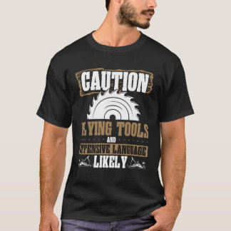 Backprint Caution Flying Tools And Offensive Langu T-Shirt