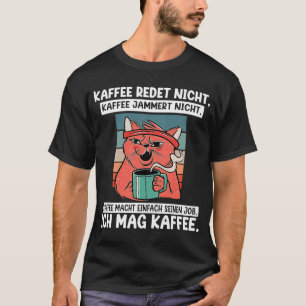 Backprint Coffee doesn't talk and whine I like cof T-Shirt