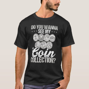 Backprint Do You Wann See My Coin Collection T-Shirt