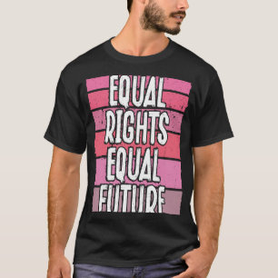 Backprint Equal Rights Equal Future Feminism T-Shirt
