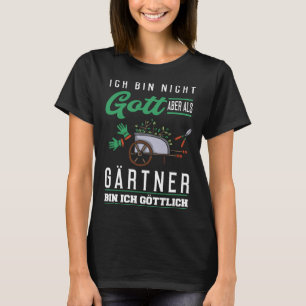 Backprint I am not God but divine as a gardener T-Shirt
