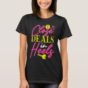 Backprint I Close Deals In Heels Realtor T-Shirt