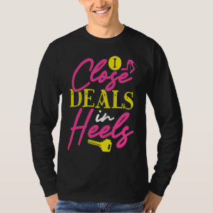 Backprint I Close Deals In Heels Realtor T-Shirt