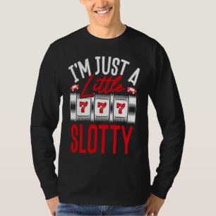 Backprint I M Just A Little Slotty Slot Machine T-Shirt