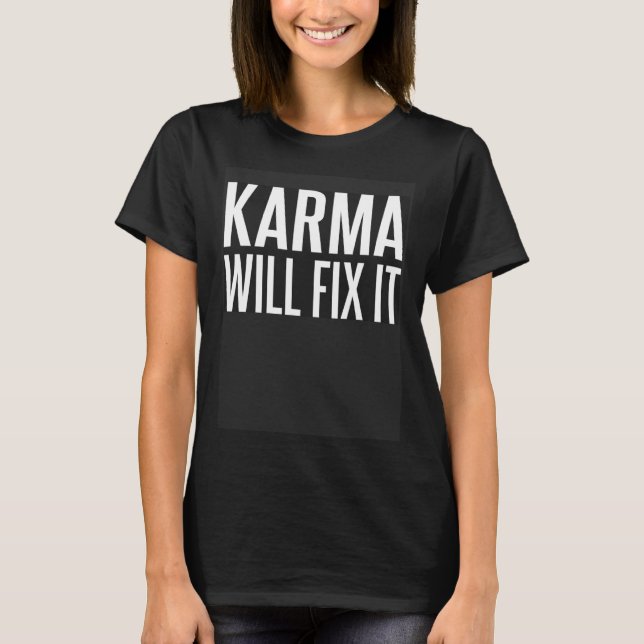 Backprint Karma will fix it Justice saying T-Shirt (Front)