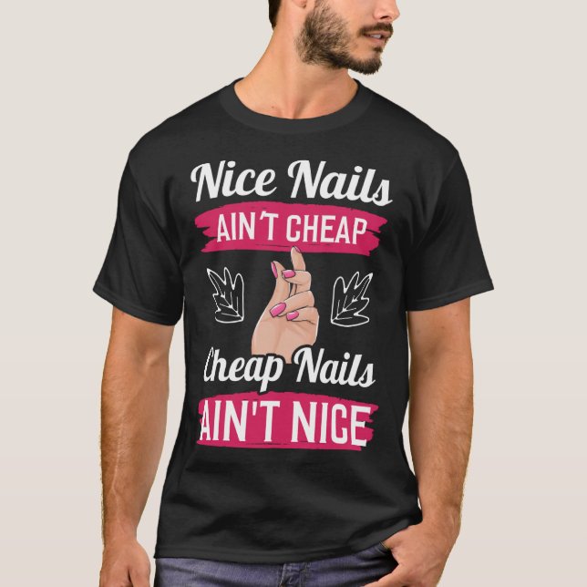 Backprint Nice Nails aint cheap Cheap Nails aint n T-Shirt (Front)