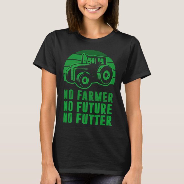 Backprint No Farmer no future no Futter T-Shirt (Front)