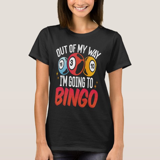 Backprint Out Of My Way I'm Going To Bingo T-Shirt (Front)