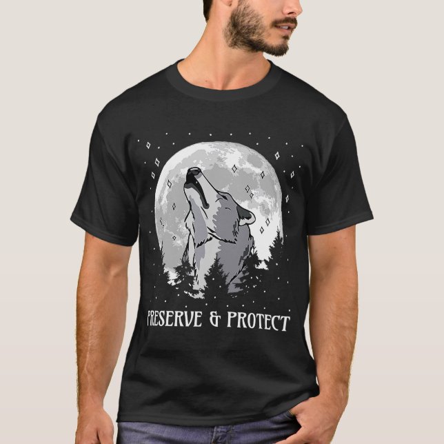Backprint Preserve and Protect wolves and wolf pac T-Shirt (Front)