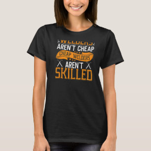 Backprint Skilled Welders Arenu2019t Cheap   T-Shirt