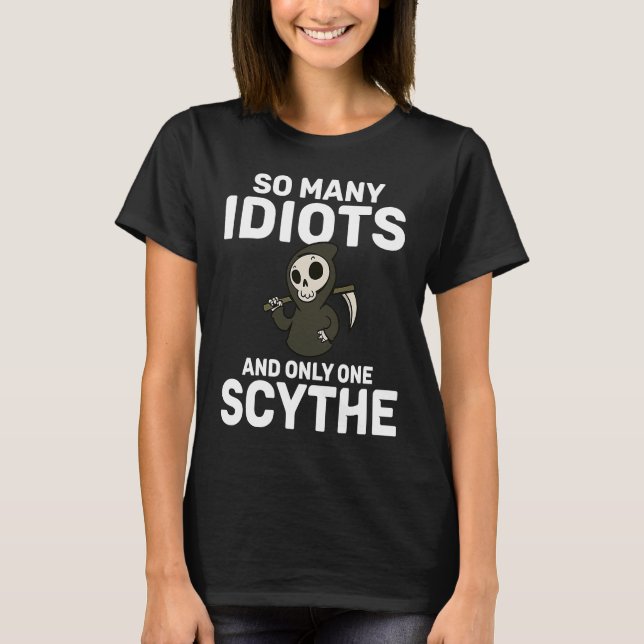 Backprint So many idiots and only one scythe schwa T-Shirt (Front)
