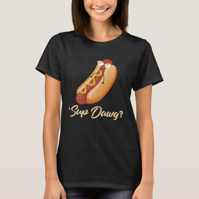 Backprint Sup Dawg  Hot Dog T-Shirt (Front)