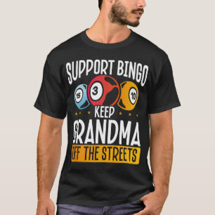 Backprint Support Bingo Keep Grandma Off The Stree T-Shirt