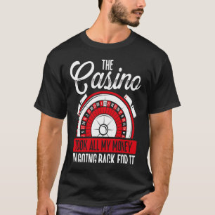 Backprint The Casino Took All My Money I'm Going B T-Shirt