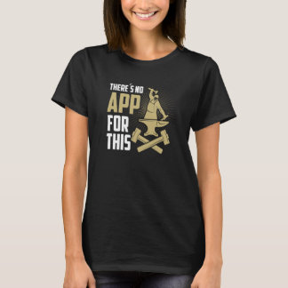 Backprint There is no App for this Goldsmith Craft T-Shirt
