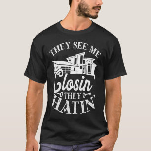Backprint They See Me Closin They Hatin Realtor T-Shirt