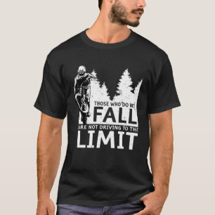 Backprint Those who do not fall are not driving to T-Shirt