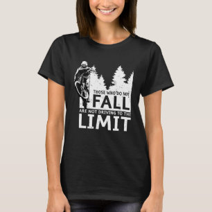 Backprint Those who do not fall are not driving to T-Shirt