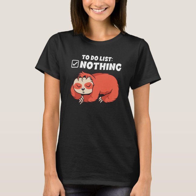 Backprint To do list nothing sleeping sloth T-Shirt (Front)