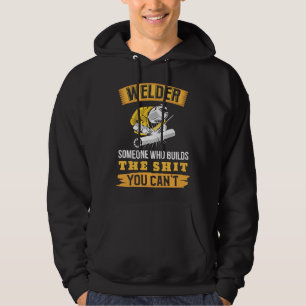 Backprint Welder someone who builds the things you Hoodie