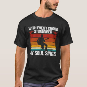 Backprint With Every Chord Strummed My Soul Sings T-Shirt