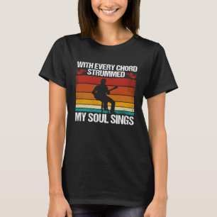 Backprint With Every Chord Strummed  My Soul Sings T-Shirt