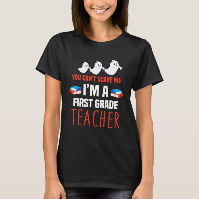 Backprint You cant scare me I am a first grade tea T-Shirt (Front)