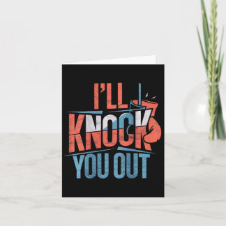 Backprinted Knock You Out Print On Back I Will Kno Card