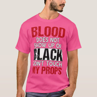 Backstage Do Not Touch My Props Theatre  T-Shirt