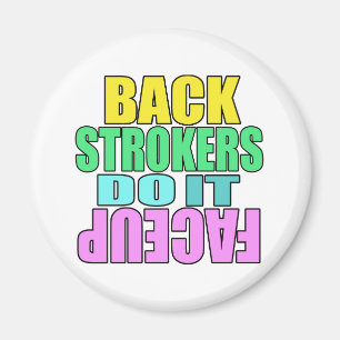 Backstrokers do it face up magnet