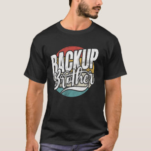 Backup Brother T-Shirt