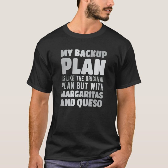 Backup plan is the original plan with margaritas a T-Shirt (Front)