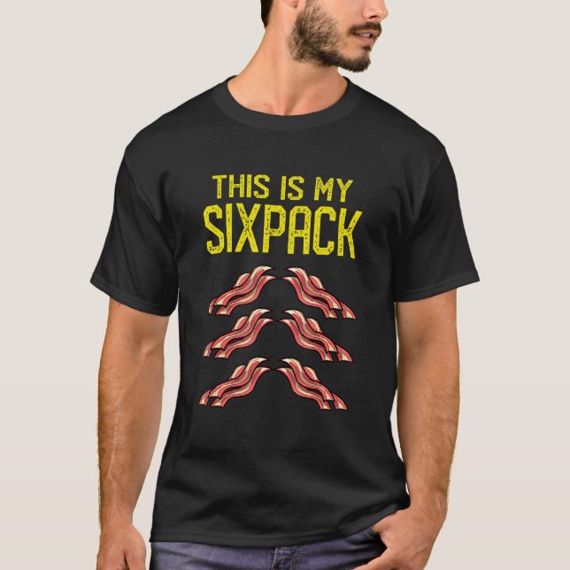 Bacon Abs This Is My Sixpack Bacon Abs T-Shirt (Front)