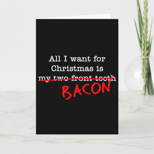 Bacon All I Want for Christmas Holiday Card (Front)