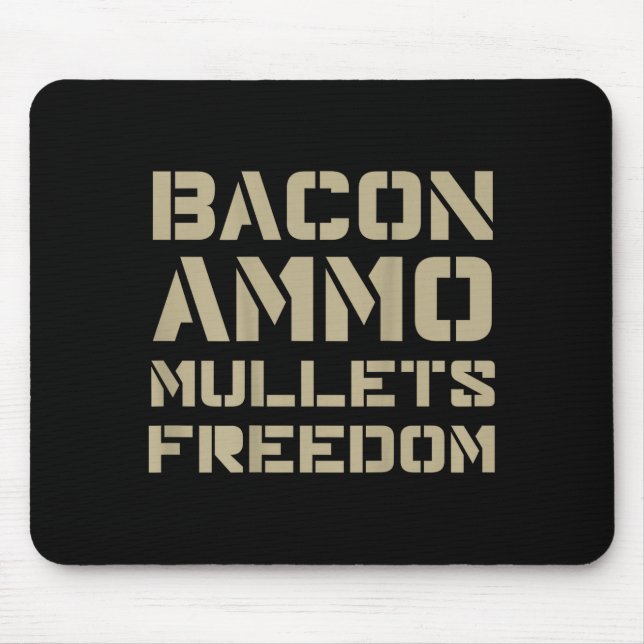 Bacon Ammo Mullets Freedom (on Back)  Mouse Pad (Front)