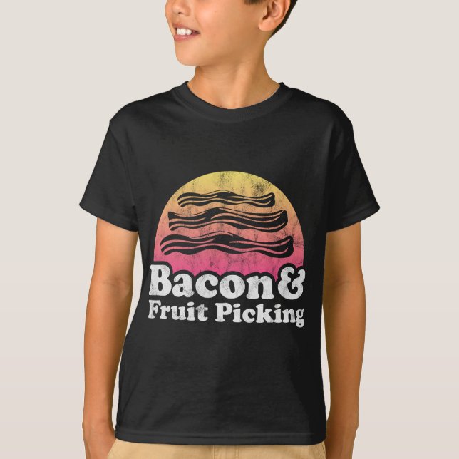 Bacon and Fruit Picking T-Shirt (Front)