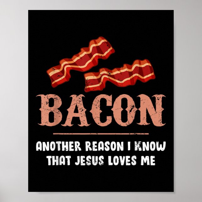 Bacon Another Reason I Know That Jesus Loves Me  Poster (Front)