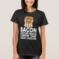 Bacon Another Reason I Know That Jesus Loves Me